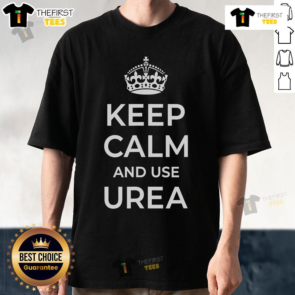 Nice Keep Calm And Use Urea T Shirt Nice Keep Calm And Use Urea T-Shirt featuring a stylish design with bold text for urea enthusiasts.