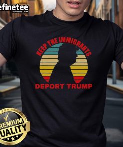 Retro anti-Trump T-shirt featuring 'Nice Keep The Immigrants Deport Trump' slogan, promoting immigration advocacy.