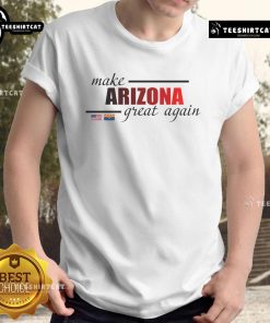 Nice Make Arizona Great Again T-Shirt featuring bold text design, perfect for showing support for Arizona values and pride.