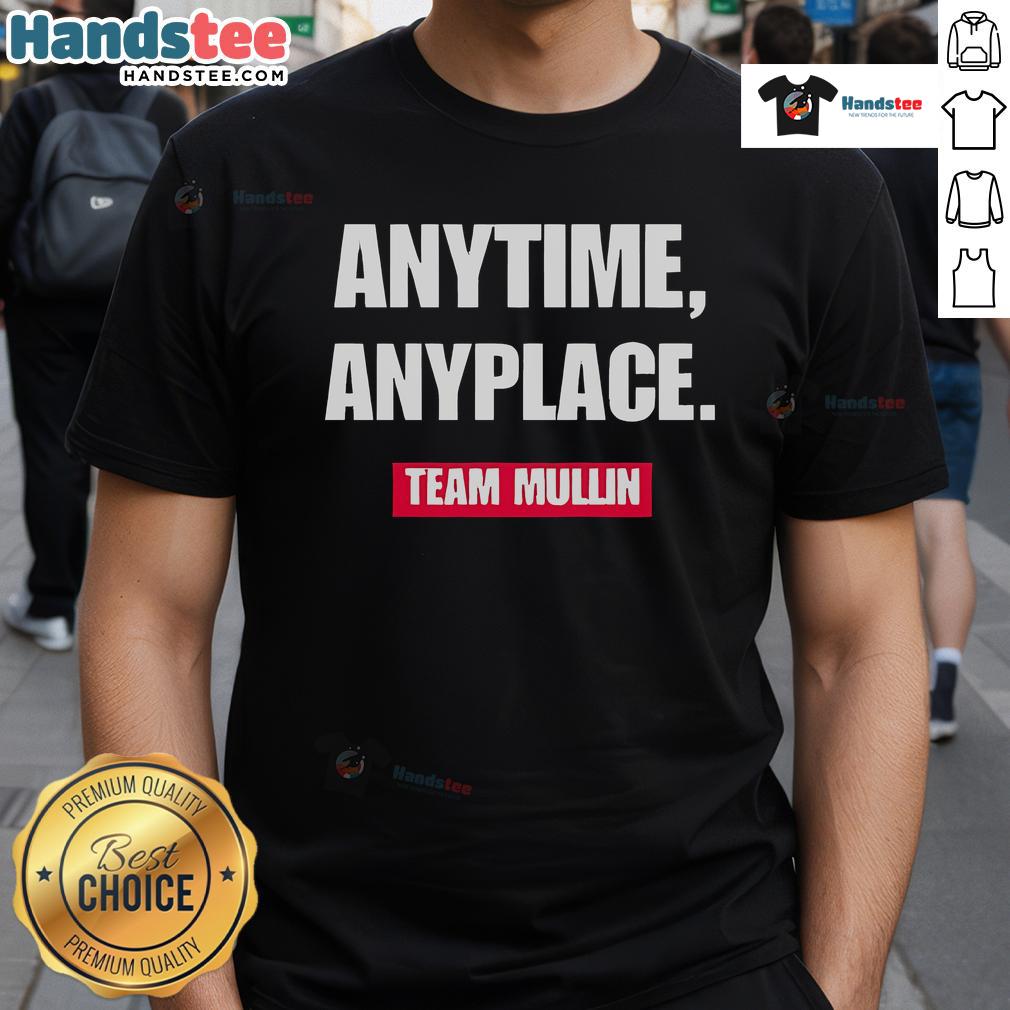 Nice Markwayne Mullin Anytime Anyplace Team Mullin T Shirt Nice Markwayne Mullin Anytime Anyplace Team Mullin T-Shirt featuring a stylish design perfect for supporters of Markwayne Mullin.
