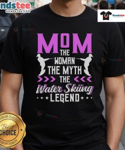 Nice Mom The Themyth The Water Skiinglegend T-Shirt featuring a bold graphic design perfect for water sports enthusiasts.