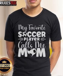 Nice 'My Favorite Soccer Player Calls Me Mom' T-Shirt featuring a stylish design for proud soccer moms.