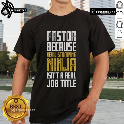 Funny 'Nice Pastor Devil Stomping Ninja Isn't A Real Job Title' T-Shirt design featuring bold text and playful graphics.