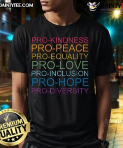 Nice Pro Kindness Pro Peace Equality Love Diversity Human Rights T-Shirt featuring vibrant graphic design promoting unity.