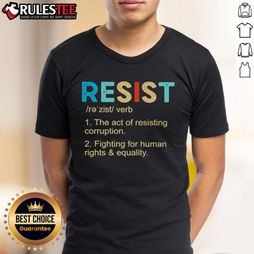 Nice Resist Definition Meaning T-Shirt featuring the phrase 'The Act Of Resisting Corruption' in bold text.