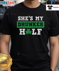 Funny St. Patrick's Day t-shirt featuring 'She's My Drunker Half' design, perfect for celebrating with humor and style.