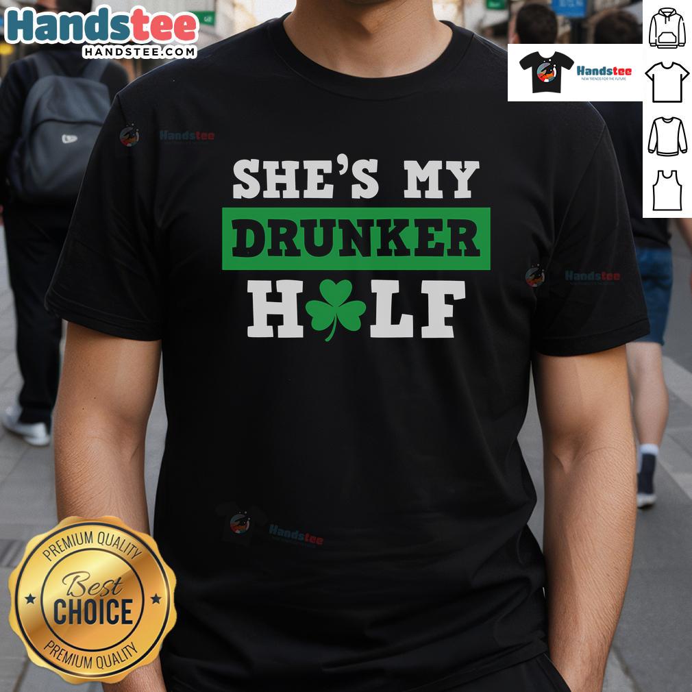 Nice She'S My Drunker Half Funny St Patty Patrick'S Day T Shirt Funny St. Patrick's Day t-shirt featuring 'She's My Drunker Half' design, perfect for celebrating with humor and style.