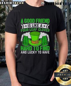 St. Patrick's Day t-shirt featuring the phrase 'A Good Friend Is Like A Four Leaf Clover' in festive green design.