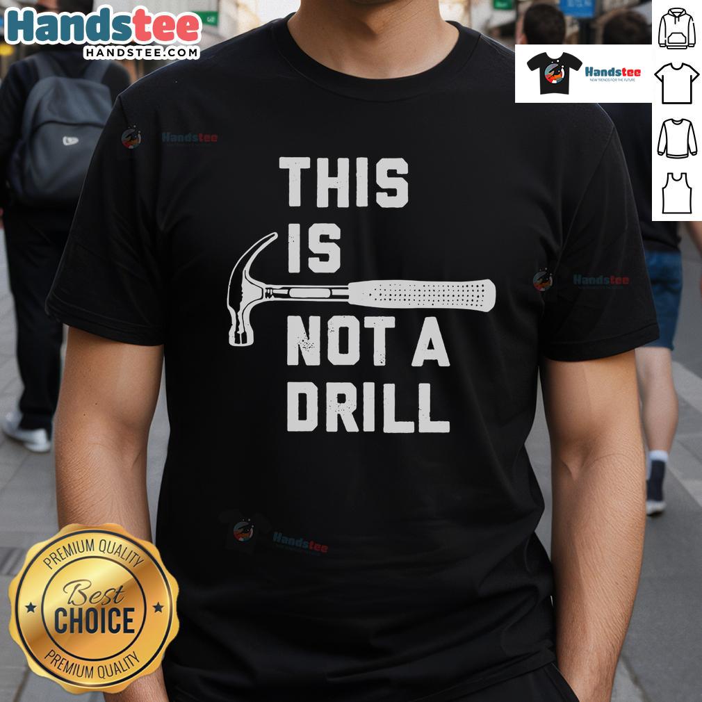 Nice This Is Not A Drill T Shirt Nice This Is Not A Drill T-Shirt featuring bold text on a casual style shirt, perfect for humor and everyday wear.