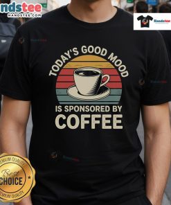 Retro sunset T-shirt with 'Nice Today's Good Mood Is Sponsored By Coffee' design, perfect for coffee lovers and casual wear.