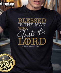 Official Blessed Is The Man Who Trusts The Lord Jesus Christian Bible T-Shirt design featuring inspirational text and graphics.