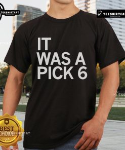 Official Cooper Dejean It Was A Pick Six T-Shirt featuring bold graphics celebrating the iconic football play.