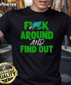 Official Eagles 'Fuck Around And Find Out' Super Bowl LIX 2025 T-Shirt featuring team colors and bold graphic design.