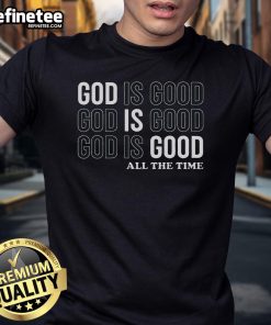 Official God Is Good All The Time Christian Jesus T-Shirt featuring a bold design and uplifting message for believers.