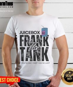 Alt Text: Official Juicebox Eli Frank The Tank 'If You're Not First You're Last' T-Shirt, featuring bold text design on a stylish tee.