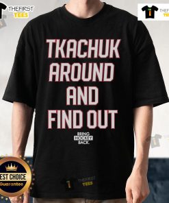 Official Keith Matthew Tkachuk Around And Find Out T-Shirt featuring bold graphics and a stylish design for hockey fans.