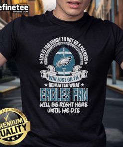 Official Life Is Too Short T-Shirt for Packers and Philadelphia Eagles fans, celebrating loyalty win, lose, or tie.