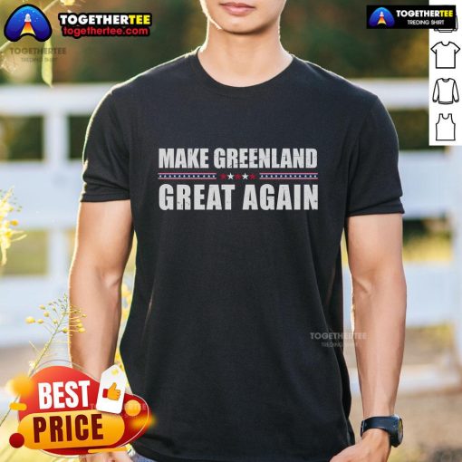 Official Make Greenland Great Again Trump T-Shirt featuring bold text and patriotic design, perfect for supporters.