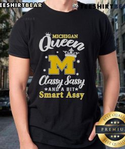 Official Michigan Queen T-Shirt featuring 'Classy Sassy And A Bit Smart Assy' design in bold lettering.