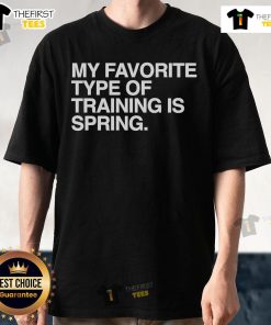 Official My Favorite Type Of Training Is Spring Training T-Shirt featuring vibrant graphics and a sporty design.