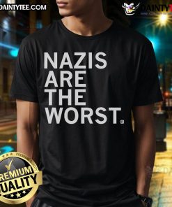 Official Nazis Are The Worst T-Shirt featuring bold anti-Nazi message on a black cotton tee, promoting social justice.