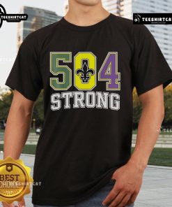 Official Nola Strong 2025 Louisiana Strong 504 T-Shirt featuring bold graphics celebrating Louisiana pride and resilience.
