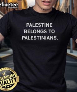 Official Palestine Belongs To Palestinians T-Shirt featuring bold text design celebrating Palestinian identity and pride.