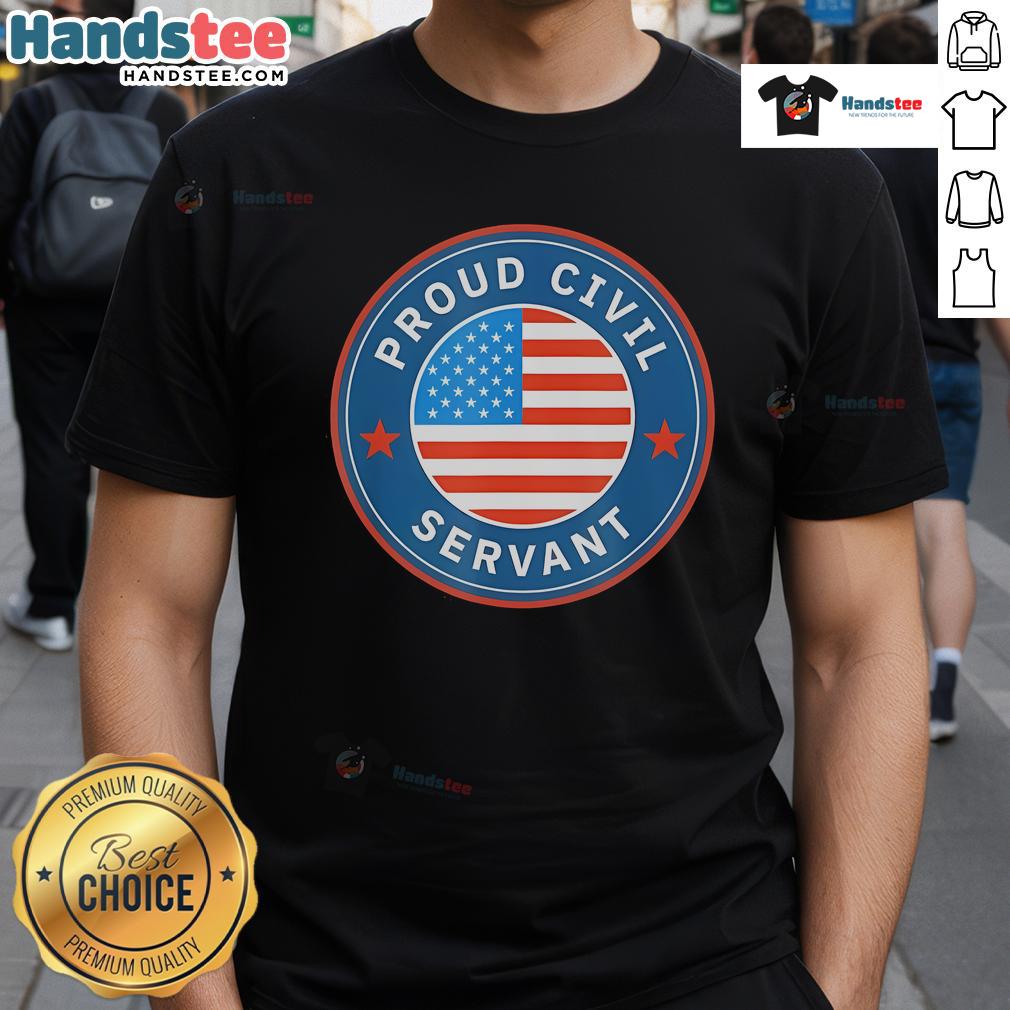 Official Proud Civil Servant Support Federal Workers America Flag T Shirt Alt Text: Official Proud Civil Servant T-Shirt featuring the American flag, supporting federal workers and their dedication.