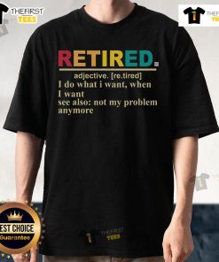 Alt Text: Official Retired Definition T-Shirt featuring a stylish design, perfect for celebrating retirement and relaxation.