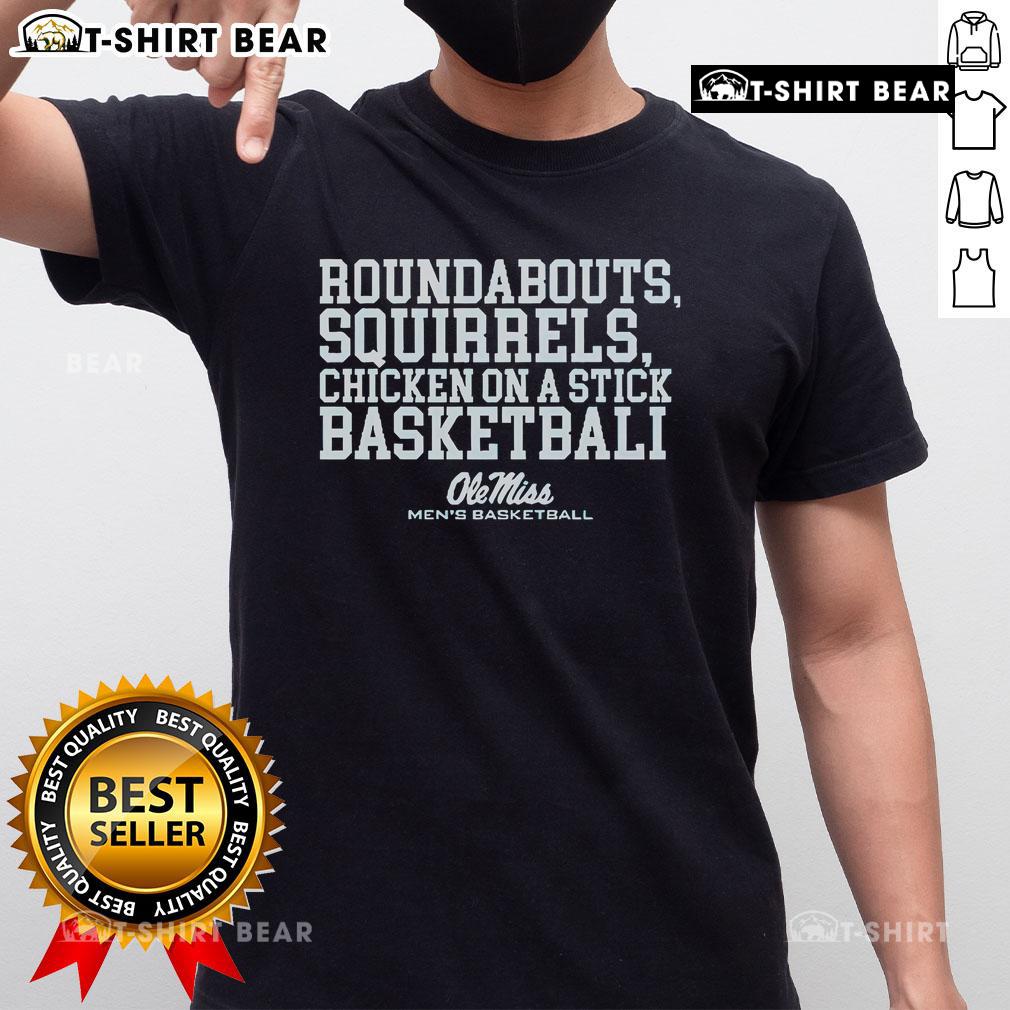 Official Roundabouts Squirrels Chicken On A Stick Ole Miss Basketball T Shirt Official Roundabouts Squirrels Chicken On A Stick Ole Miss Basketball T-Shirt featuring vibrant graphics and team spirit.
