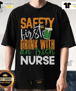 Official Safety First Drink With An Irish Nurse Funny St. Patrick's Day T-Shirt featuring a humorous design for celebrations.