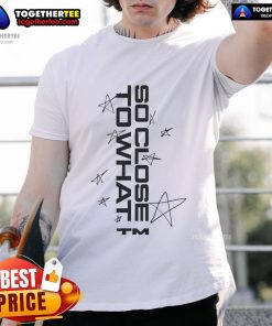 Official Tatemcraeuk SC2W Stars So Close To What TM T-Shirt featuring vibrant design and stylish fit for fans.