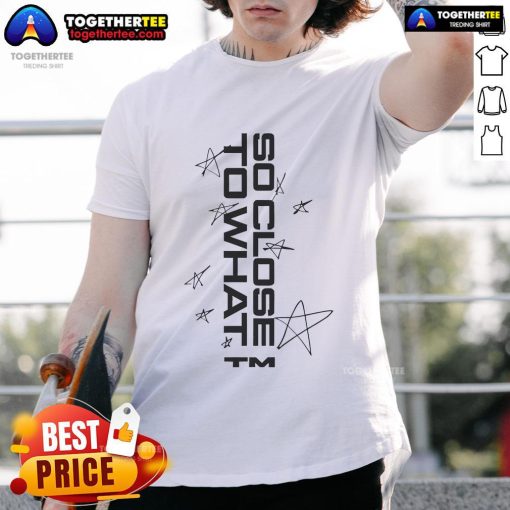 Official Tatemcraeuk SC2W Stars So Close To What TM T-Shirt featuring vibrant design and stylish fit for fans.
