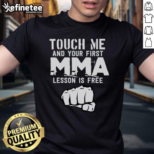 Official Touch Me And Your First MMA Lesson Is Free T-Shirt featuring bold graphics and a stylish design for martial arts fans.