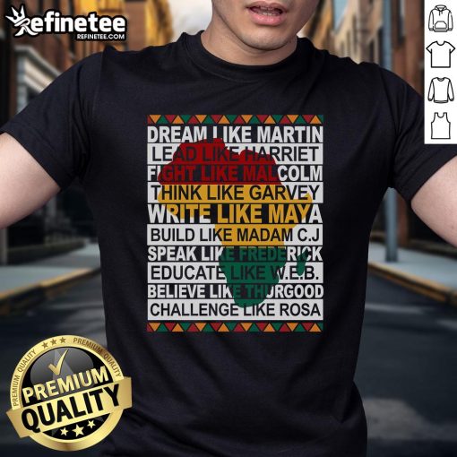 Alt Text: Original Black History Month Dream Like African Leader T-Shirt featuring inspirational design celebrating African heritage.