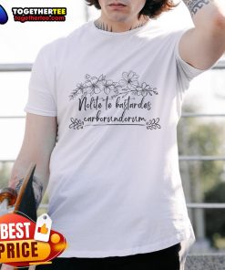 Original Nolite Te Bastardes Carborundorum T-Shirt featuring bold text design on a stylish black background.