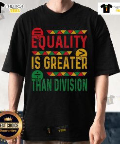 Premium Equality Is Greater Than Division Math T-Shirt for Black History Month featuring bold graphic design.