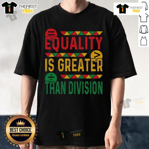 Premium Equality Is Greater Than Division Math T-Shirt for Black History Month featuring bold graphic design.