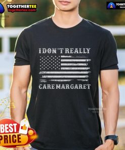 Premium I Don't Really Care Margaret Vintage USA Flag T-Shirt featuring a distressed American flag design.