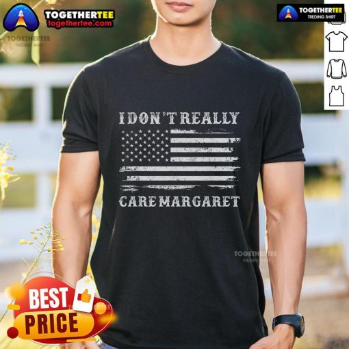 Premium I Don't Really Care Margaret Vintage USA Flag T-Shirt featuring a distressed American flag design.