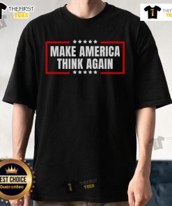 Premium Make America Think Again T-Shirt featuring a bold design and high-quality fabric for a stylish political statement.