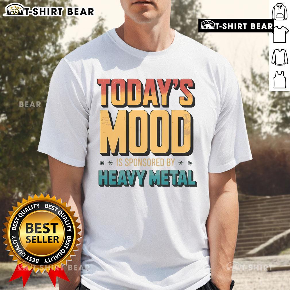 Premium Today'S Mood Is Sponsored By Heavy Metal T Shirt Premium Today's Mood Is Sponsored By Heavy Metal T-Shirt featuring vibrant graphics and edgy design for metal music fans.