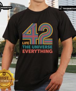 Pretty 42 Life The Universe Everything T-Shirt featuring a bold design celebrating the number 42 and cosmic themes.