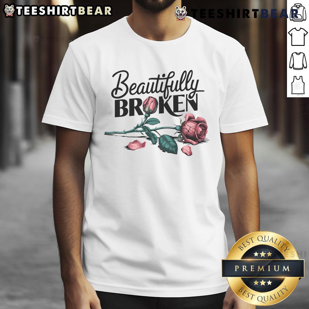 Pretty Beautifully Broken Flower T Shirt Pretty Beautifully Broken Flower T-Shirt featuring a vibrant floral design on a soft fabric background.
