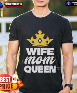 Pretty Crown Mother's Day T-Shirt for Wife and Mom, celebrating moms as queens with a stylish design.
