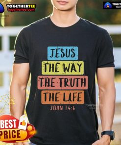 Pretty Jesus Way Truth Life John 14:6 Easter T-Shirt featuring vibrant graphics and inspirational religious message.