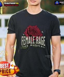 Pretty Taylor Roses Female Rage The Musical T-Shirt featuring vibrant floral design and empowering message for fans.