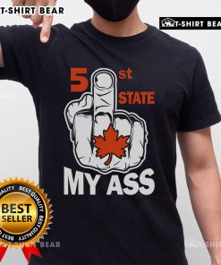 Top 51st State My Ass T-shirt featuring a middle finger and Canadian flag design, perfect for patriotic apparel lovers.