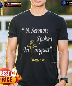 Cross T-Shirt featuring 'Top A Sermon Speaking In Tongues Eulogy' design, perfect for church events and spiritual gatherings.