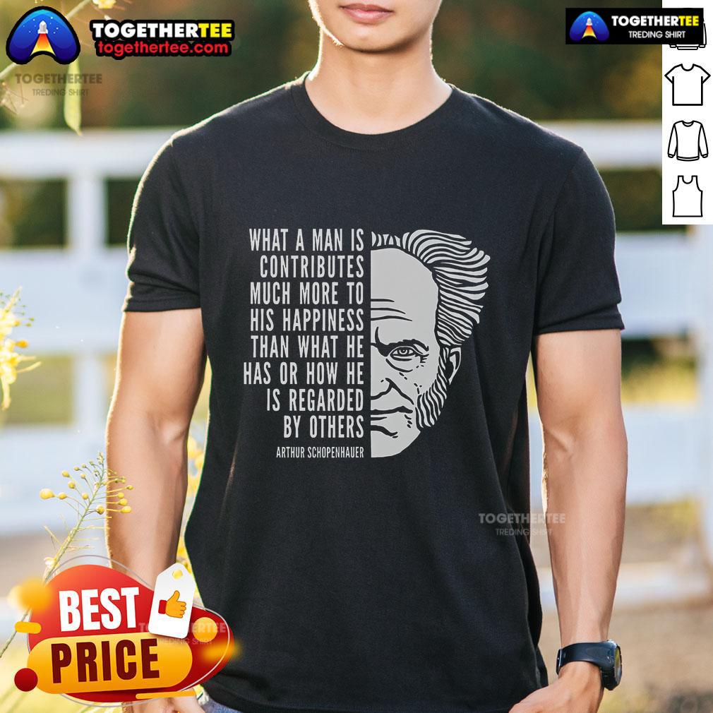 Top Arthur Schopenhauer Inspirational Quote What A Man Is T Shirt Top Arthur Schopenhauer Inspirational Quote T-Shirt featuring 'What A Man Is' design in bold typography.